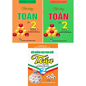 COMBO SÁCH BỒI DƯỠNG HỌC SINH GIỎI MÔN TOÁN LỚP 2 (BIÊN SOẠN THEO CHƯƠNG TRÌNH GDPT MỚI) (BỘ 3 CUỐN)