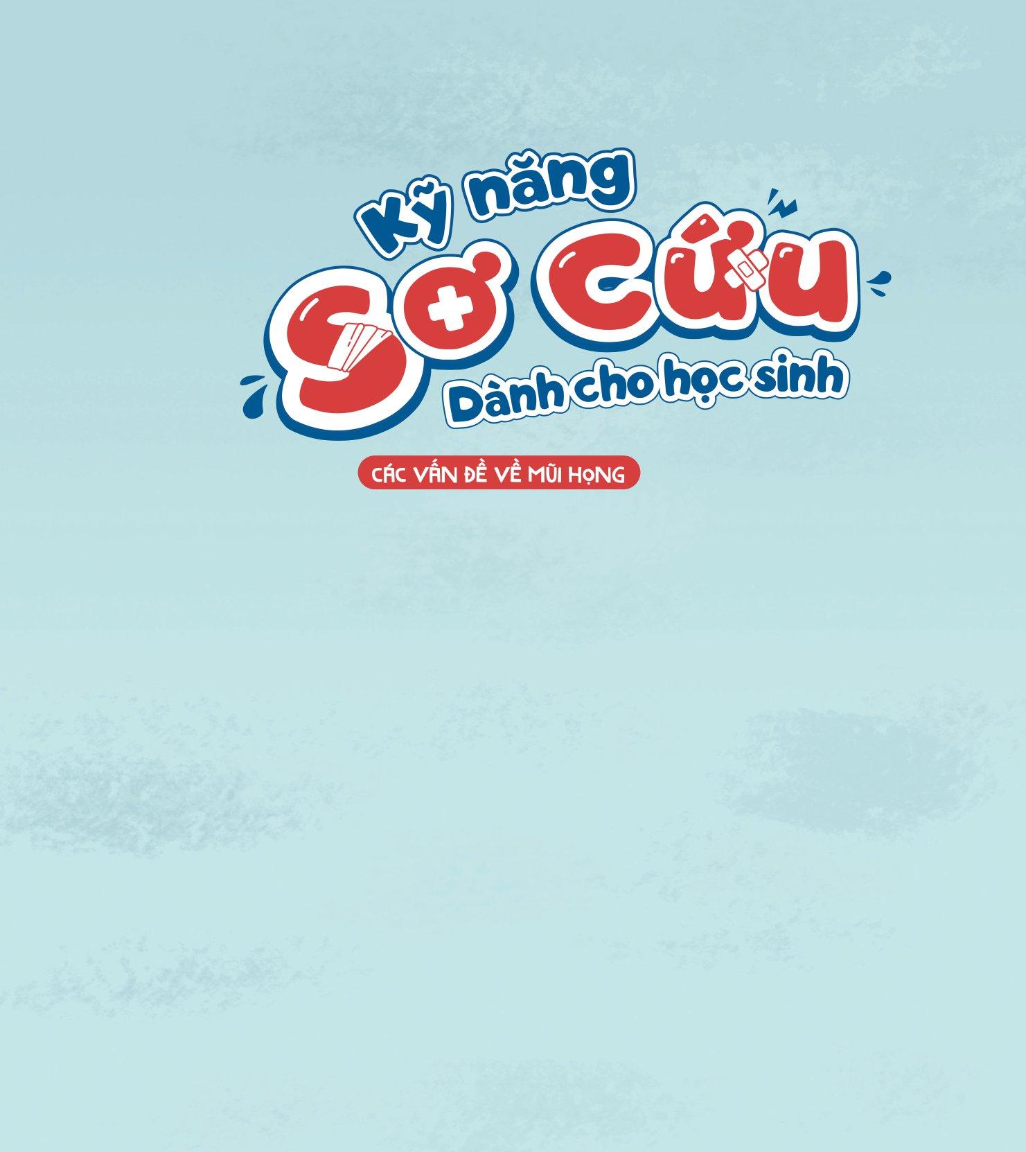 Kỹ Năng Sơ Cứu Dành Cho Học Sinh - Các Vấn Đề Về Mũi Họng