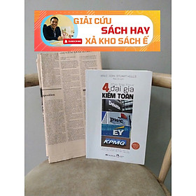 [Giải cứu sách hay, xả kho chống ế 60%] THE BIG FOUR – 4 ĐẠI GIA KIỂM TOÁN: DELOITTE, PwC, EY, KPMG - Ian D. Gow, Stuart Kells - BestBooks