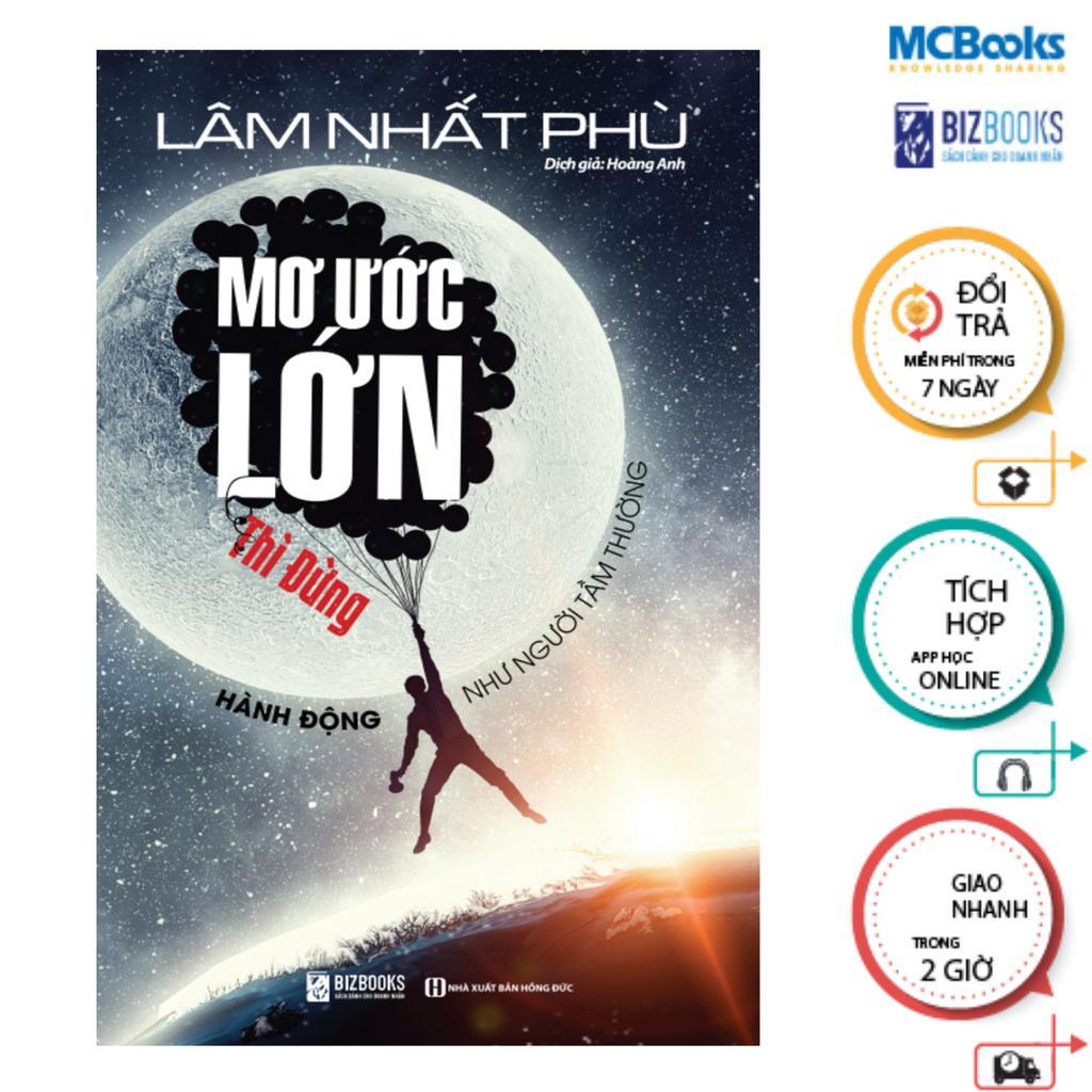 Sách - Mơ Ước Lớn - Thì Đừng Hành Động Như Người Tầm Thường - MCBooks