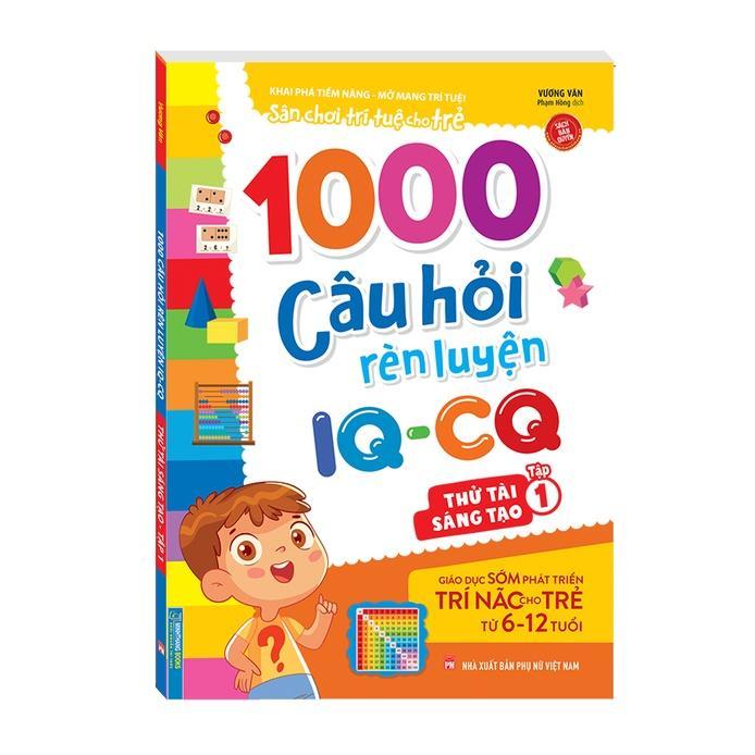 Sách - 1000 Câu Hỏi Rèn Luyện IQ - CQ Cho Trẻ 6 - 12 Tuổi - Thử Tài Sáng Tạo - Combo 2 Tập - Minh Thắng