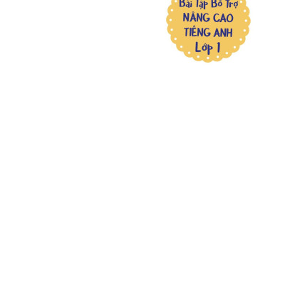 Bài Tập Bổ Trợ Nâng Cao Tiếng Anh Lớp 1