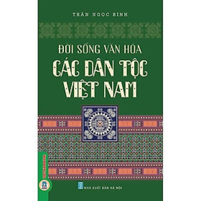 Sách - Đời Sống Văn Hoá Các Dân Tộc Việt Nam - Trần Ngọc Bình - VIETNAMBOOK