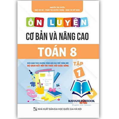 Sách - Ôn luyện cơ bản và nâng cao Toán 8 Tập 1 (Bám sát SGK Kết Nối)