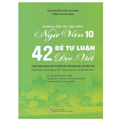 Sách - Hướng Dẫn Ôn Tập Ngữ Văn 10 - 42 Đề Tự Luận Đọc Viết