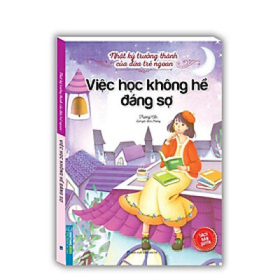 Sách - Nhật Ký Trưởng Thành Cúa Đứa Trẻ Ngoan - Việc Học Không Hề Đáng Sợ - Minh Thắng
