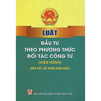 Sách - Luật Đầu Tư Theo Phương Thức Đối Tác Công Tư (Hiện Hành) (Sửa Đổi Bổ Sung Năm 2022) - NXB Chính Trị Quốc Gia