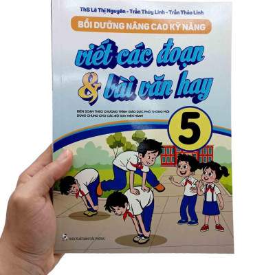 Bồi Dưỡng Nâng Cao Kỹ Năng Viết Các Đoạn Và Bài Văn Hay 5 (Theo Chương Trình GDPT Mới)
