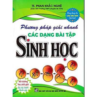 Phương pháp giải nhanh các dạng bài tập Sinh học (Phan Khắc Nghệ) (HA-MK)