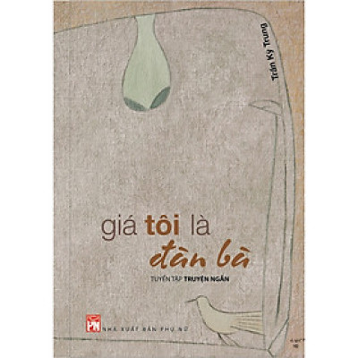 Sách - Giá Tôi Là Đàn Bà - NXB Phụ Nữ