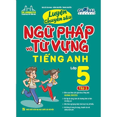 Sách - Global Success Luyện Chuyên Sâu Ngữ Pháp Và Từ Vựng Tiếng Anh Lớp 5 - Tập 1 - Minh Thắng