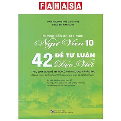 Sách - Hướng Dẫn Ôn Tập Ngữ Văn 10 - 42 Đề Tự Luận Đọc Viết