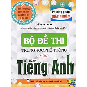  Bộ Đề Thi Trung Học Phổ Thông Môn Tiếng Anh