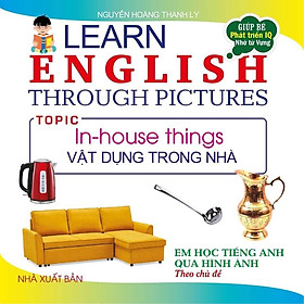 Sách - Em Học Tiếng Anh Qua Hình Ảnh Theo Chủ Đề - Vật Dụng Trong Nhà - Hồng Ân