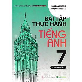 Bài Tập Thực Hành Tiếng Anh 7 (Dùng Kèm SGK Tiếng Anh 7 Global Success) (HASA)