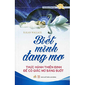 Biết Mình Đang Mơ - Thực Hành Thiền Định Để Có Giấc Mơ Sáng Suốt -  Vanlangbooks
