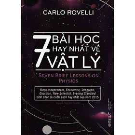 7 Bài Học Hay Nhất Về Vật Lý (Tái Bản) ( Tặng Kèm Bookmark Tuyệt Đẹp )