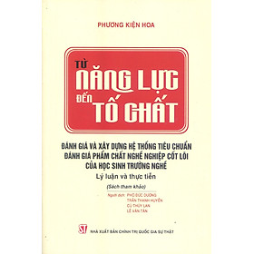 Từ năng lực đến tố chất: Đánh giá và xây dựng hệ thống tiêu chuẩn đánh giá phẩm chất nghề nghiệp cốt lõi của học sinh trường nghề - Lý luận và thực tiễn 
