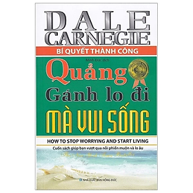 Quẳng Gánh Lo Đi Mà Vui Sống -  Dale Carnegie - NXB Hồng Đức - MinhLam