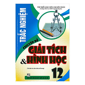 Trắc Nghiệm Chuyên Đề Giải Tích Và Hình Học 12