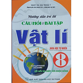 Hướng dẫn trả lời câu hỏi và bài tập Vật lý 8 - Bám sát sgk Kết nối tri thức