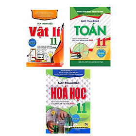 Sách Tham Khảo Toán + Vật Lí + Hóa Học 11 (Dùng Chung Cho Các Bộ SGK Hiện Hành) (Bộ 3 Cuốn) _HA