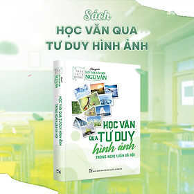Sách - Học Văn Qua Tư Duy Hình Ảnh Trong Nghị Luận Xã Hội - Cô Trần Thùy Dương