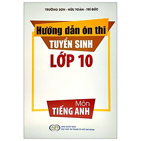 Hướng Dẫn Ôn Thi Tuyển Sinh Lớp 10 - Môn Tiếng Anh