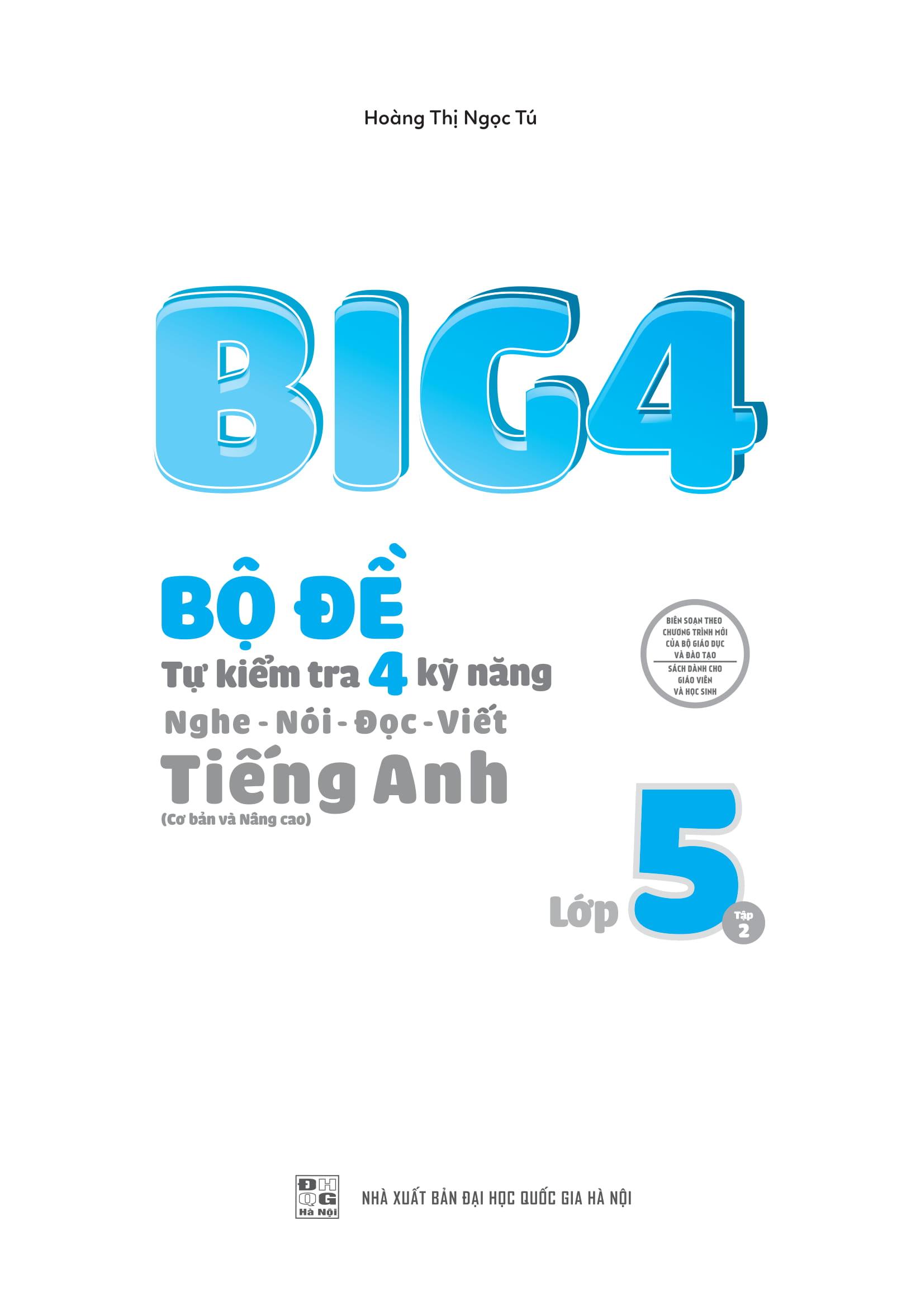 Big 4 Bộ Đề Tự Kiểm Tra 4 Kỹ Năng Nghe - Nói - Đọc - Viết (Cơ Bản Và Nâng Cao) Tiếng Anh Lớp 5 Tập 2