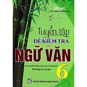Sách - Tuyển Tập Đề Kiểm Tra Môn Ngữ Văn Lớp 6 - Bồi Dưỡng Học Sinh Giỏi - Hồng Ân