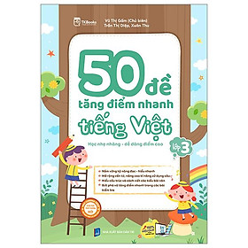 50 Đề Tăng Điểm Nhanh Tiếng Việt - Lớp 3 - Học Nhẹ Nhàng - Dễ Dàng Điểm Cao
