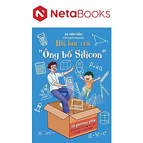 Bài Học Của Ông Bố Silicon - 10 Phương Pháp Phát Triển Tư Duy Cho Trẻ Của Kỹ Sư Phần Mềm