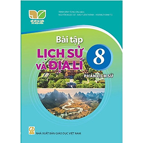 Sách - Bài Tập Lịch Sử và Địa Lí 8 - Phần Lịch Sử - Kết Nối Tri Thức Với Cuộc Sống - GD