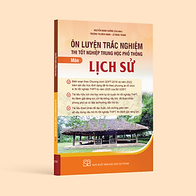 Sách - Ôn luyện trắc nghiệm thi tốt nghiệp trung học phổ thông môn Lịch sử