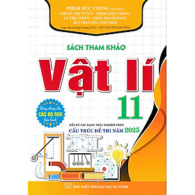 Sách tham khảo Vật lý 11 cấu trúc 2025 (Dùng chung cho các bộ SGK)