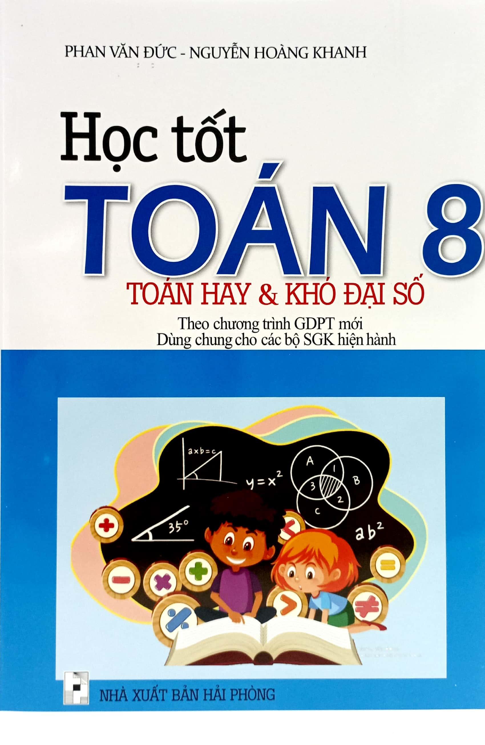 Học Tốt Toán 8 - Toán Hay Và Khó Đại Số (Theo Chương Trình Giáo Dục Phổ Thông Mới)