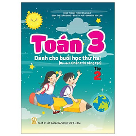 Toán 3 - Tập 2 - Dành Cho Buổi Học Thứ Hai (Bộ Sách Chân Trời Sáng Tạo)