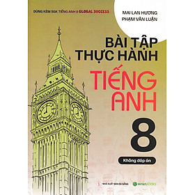 Bài Tập Thực Hành Tiếng Anh 8 (Dùng Kèm SGK Tiếng Anh 8 Global Success) (HASA)