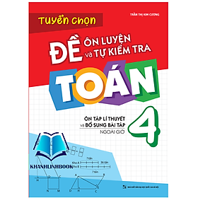 Sách - Tuyển Chọn Đề Ôn Luyện Và Tự Kiểm Tra Toán 4