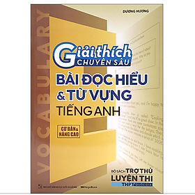 Sách Giải thích chuyên sâu bài đọc hiểu - từ vựng tiếng Anh