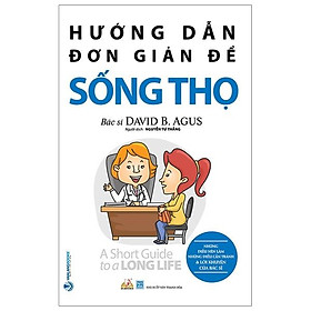 Những Hướng Dẫn Đơn Giản Đề Sống Thọ (Tái Bản 2020)
