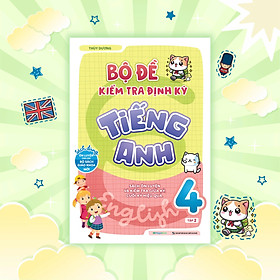 Bộ Đề Kiểm Tra Định Kỳ Tiếng Anh Lớp 4