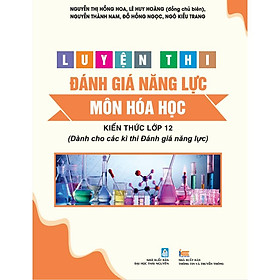 Sách Luyện thi Đánh giá Năng lực Môn Hóa Học ( Phần kiến thức lớp 12 )