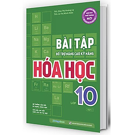 Bài Tập Bổ Trợ Nâng Cao Kỹ Năng Hóa Học Lớp 10 - Tập 1
