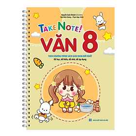 TAKE NOTE ! Văn 8 (Có lò xo) (Theo chương trình SGK mới nhất)