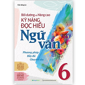 Bồi dưỡng và nâng cao kỹ năng đọc hiểu Ngữ Văn 6