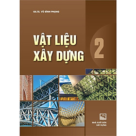 Sách - Vật Liệu Xây Dựng 2 - GS.TS. Vũ Đình Phụng - NXB Xây Dựng