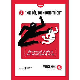Xin lỗi, tôi không thích"- Đặt ra ranh giới cá nhân và thoát khỏi mối quan hệ độc hại