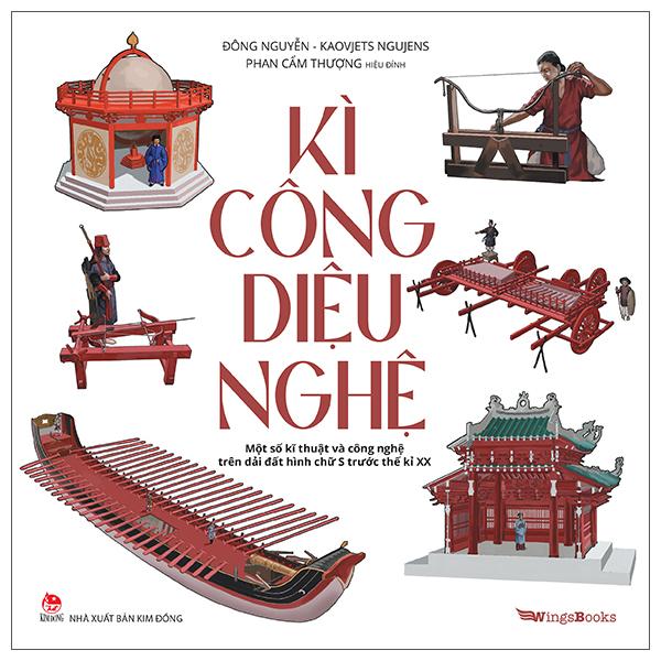Sách - Kì Công Diệu Nghệ - Một Số Kĩ Thuật Và Công Nghệ Trên Dải Đất Hình Chữ S Trước Thế Kỉ XX