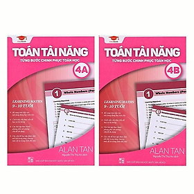 Sách Toán Tài năng 4, Toán lớp 4 ( Bộ 2 cuốn 4A, 4B, 9 - 10 tuổi )